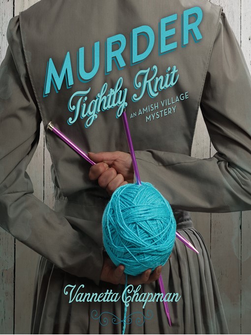 Title details for Murder Tightly Knit by Vannetta Chapman - Available